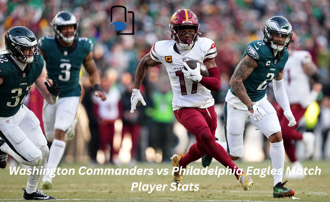 Washington Commanders Vs Philadelphia Eagles Match Player Stats – A  Complete Breakdown - Lidarmos.co.uk