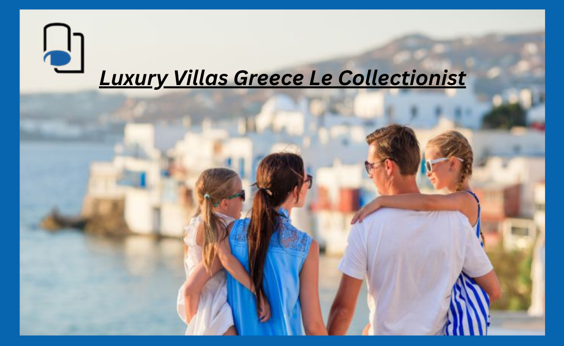 Luxury Villas Greece Le Collectionist