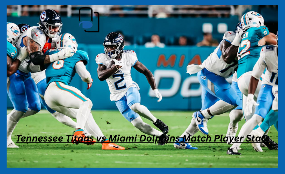Tennessee Titans vs Miami Dolphins Match Player Stats