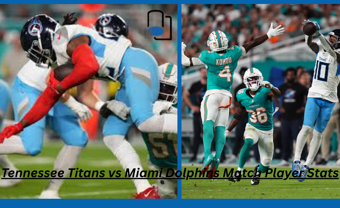 Tennessee Titans vs Miami Dolphins Match Player Stats