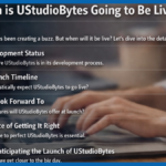 When Is UStudioBytes Going to Be Live